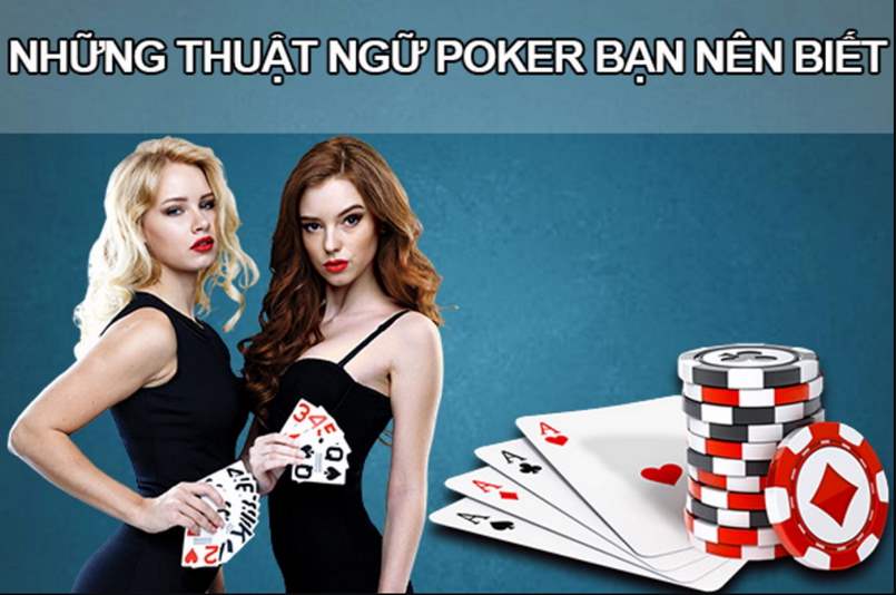 Vô số các kiểu thuật ngữ Poker cần phải nắm khi tham gia.